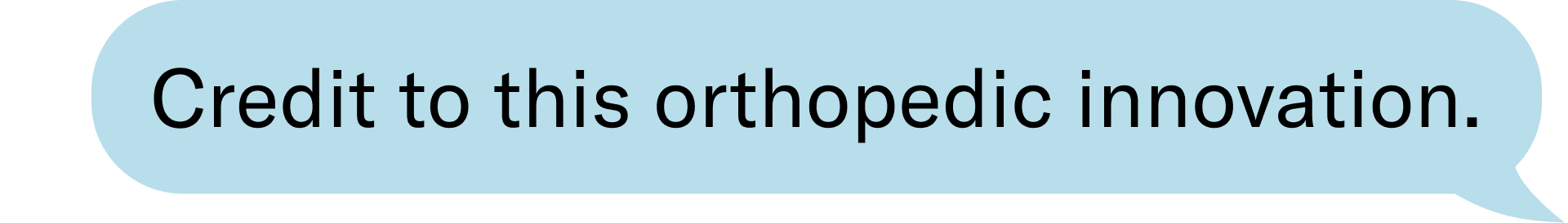 Credit to this orthopedic innovation.