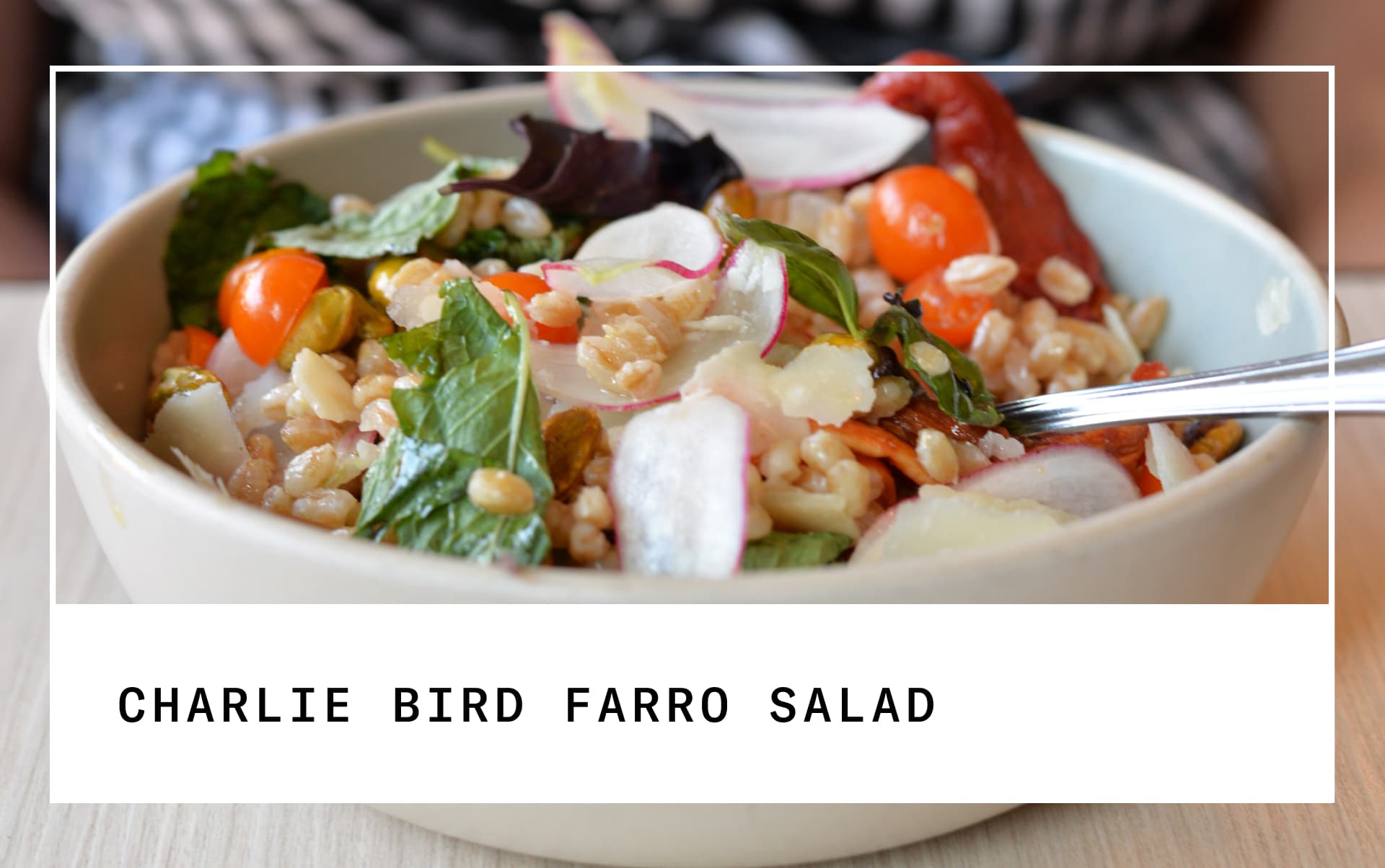 Charlie Bird Farro salad