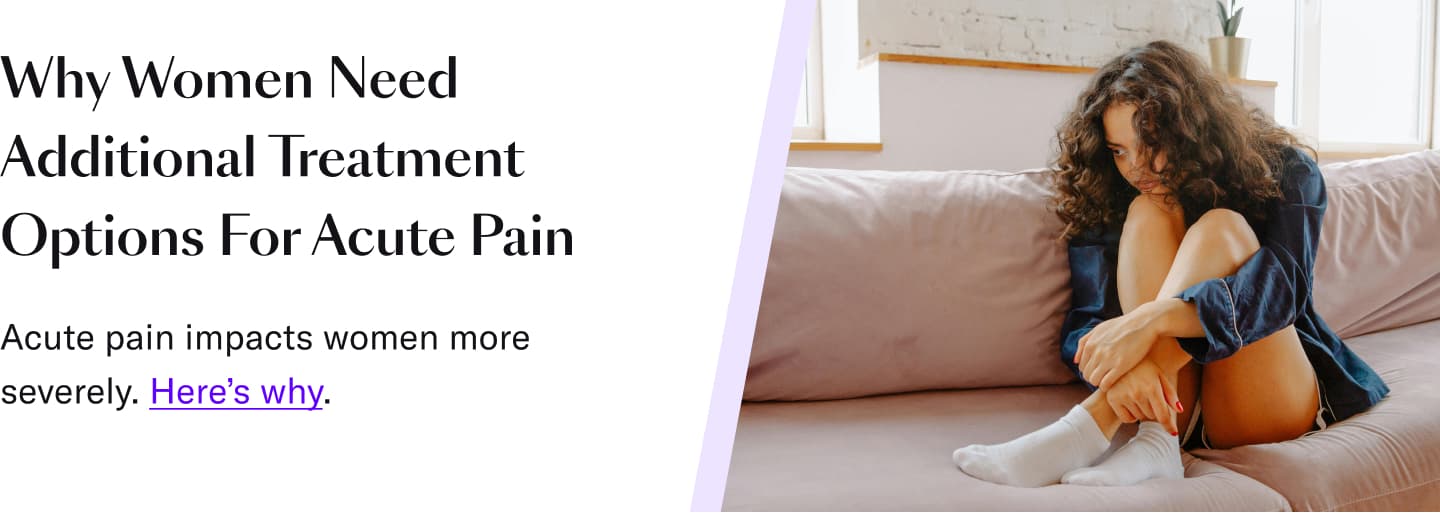 Why women need additional treatment options for acute pain