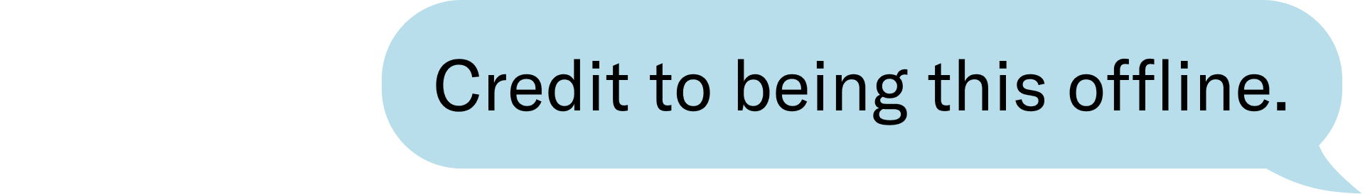 Credit to being this offline